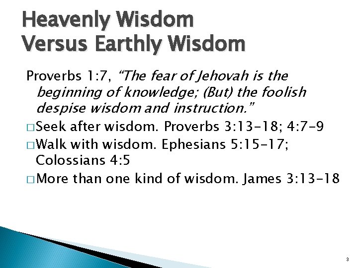 Heavenly Wisdom Versus Earthly Wisdom Proverbs 1: 7, “The fear of Jehovah is the