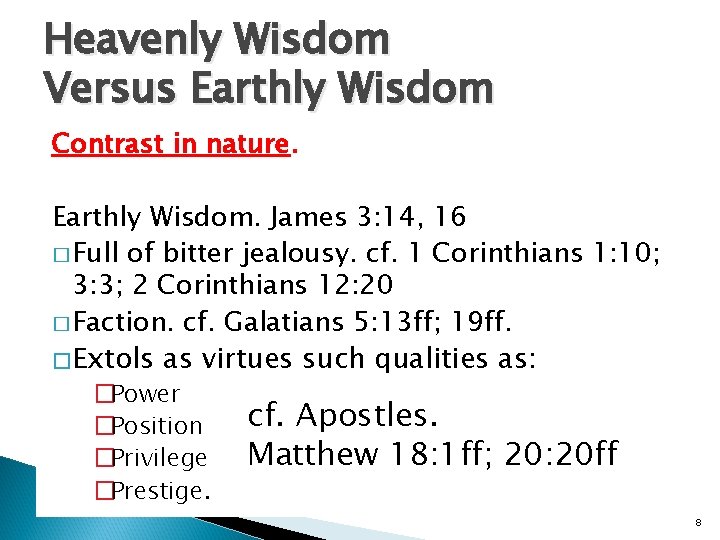 Heavenly Wisdom Versus Earthly Wisdom Contrast in nature. Earthly Wisdom. James 3: 14, 16