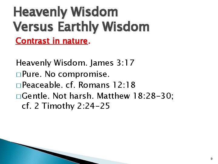 Heavenly Wisdom Versus Earthly Wisdom Contrast in nature. Heavenly Wisdom. James 3: 17 �