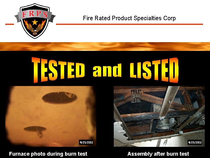 Fire Rated Product Specialties Corp Furnace photo during burn test Assembly after burn test