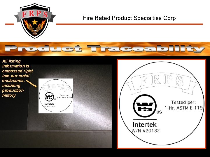 Fire Rated Product Specialties Corp All listing information is embossed right into our metal