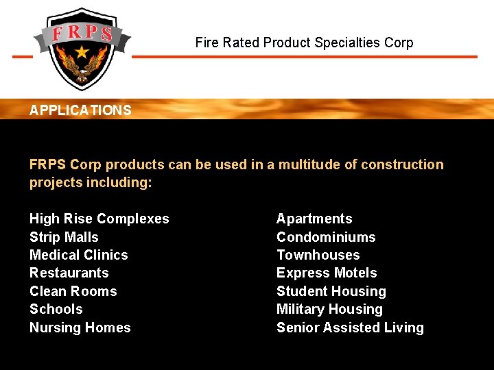 Fire Rated Product Specialties Corp APPLICATIONS FRPS Corp products can be used in a