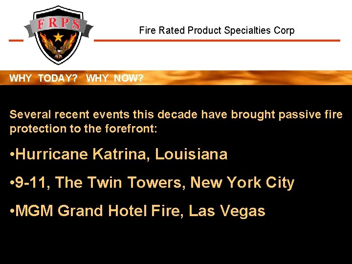 Fire Rated Product Specialties Corp WHY TODAY? WHY NOW? Several recent events this decade