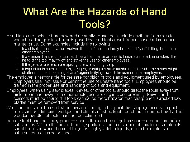 What Are the Hazards of Hand Tools? Hand tools are tools that are powered