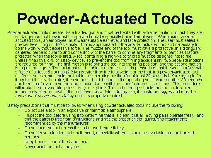 Powder-Actuated Tools Powder-actuated tools operate like a loaded gun and must be treated with