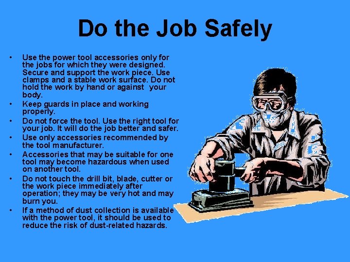 Do the Job Safely • • Use the power tool accessories only for the
