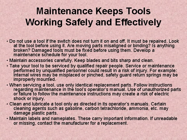 Maintenance Keeps Tools Working Safely and Effectively • Do not use a tool if