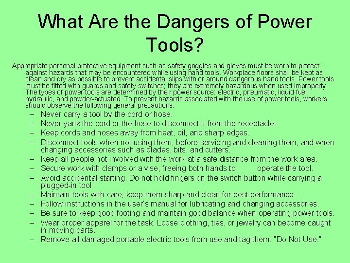What Are the Dangers of Power Tools? Appropriate personal protective equipment such as safety