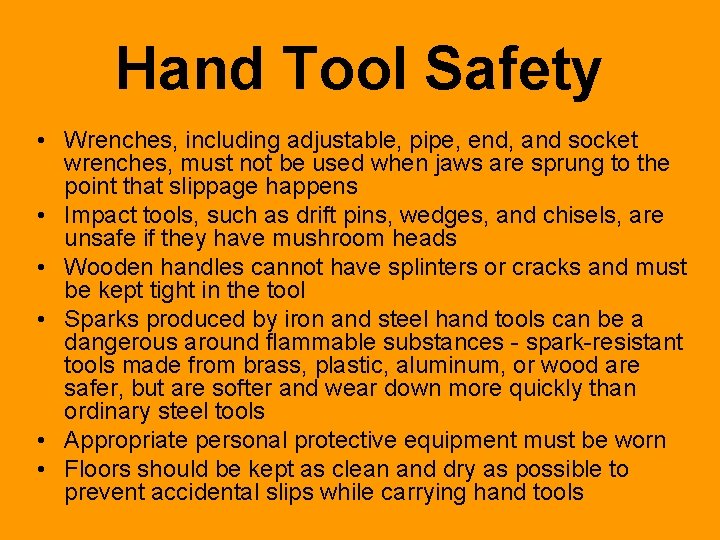Hand Tool Safety • Wrenches, including adjustable, pipe, end, and socket wrenches, must not
