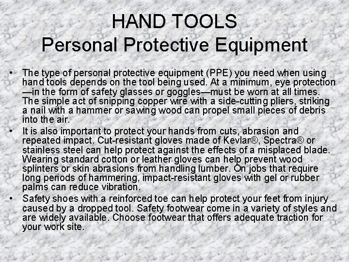 HAND TOOLS Personal Protective Equipment • The type of personal protective equipment (PPE) you