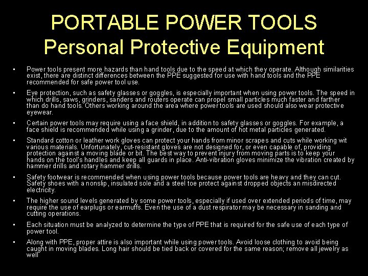 PORTABLE POWER TOOLS Personal Protective Equipment • Power tools present more hazards than hand