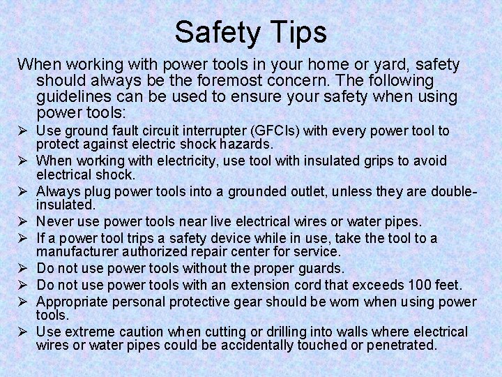 Safety Tips When working with power tools in your home or yard, safety should
