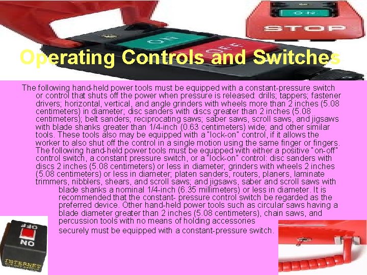 Operating Controls and Switches The following hand-held power tools must be equipped with a