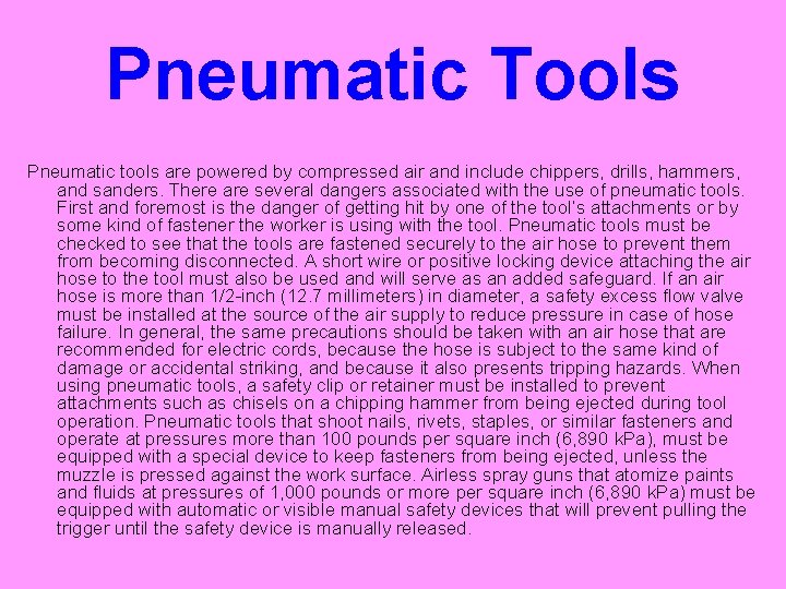 Pneumatic Tools Pneumatic tools are powered by compressed air and include chippers, drills, hammers,