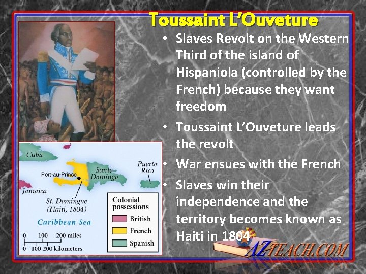Toussaint L’Ouveture • Slaves Revolt on the Western Third of the island of Hispaniola