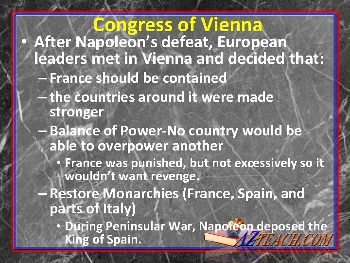 Congress of Vienna • After Napoleon’s defeat, European leaders met in Vienna and decided