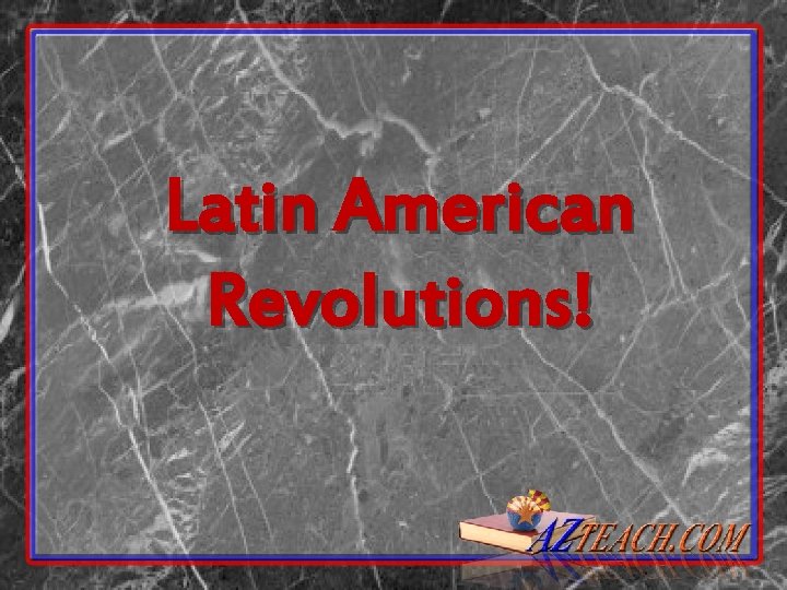 Latin American Revolutions! 