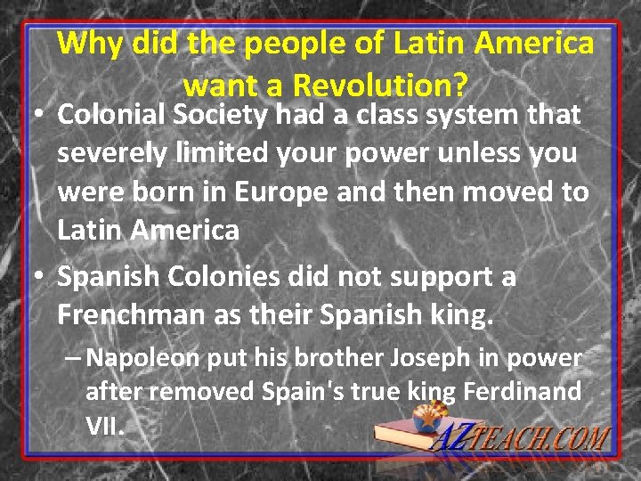 Why did the people of Latin America want a Revolution? • Colonial Society had