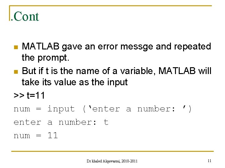 . Cont MATLAB gave an error messge and repeated the prompt. n But if