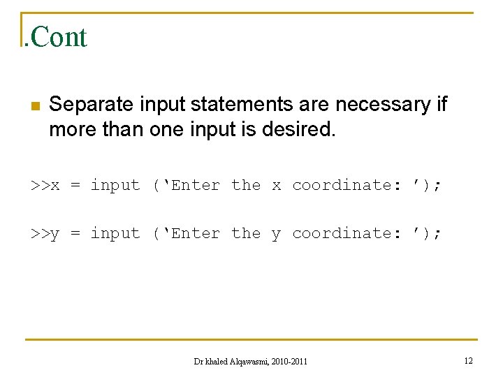 . Cont n Separate input statements are necessary if more than one input is