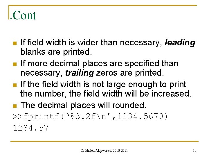 . Cont If field width is wider than necessary, leading blanks are printed. n