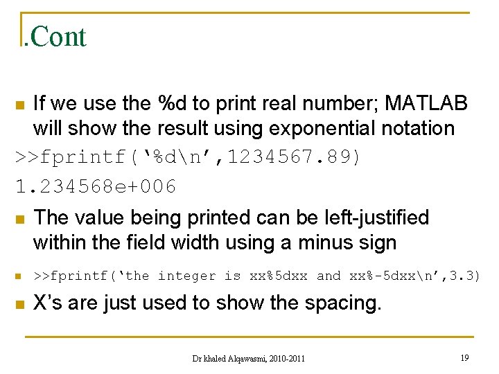 . Cont If we use the %d to print real number; MATLAB will show