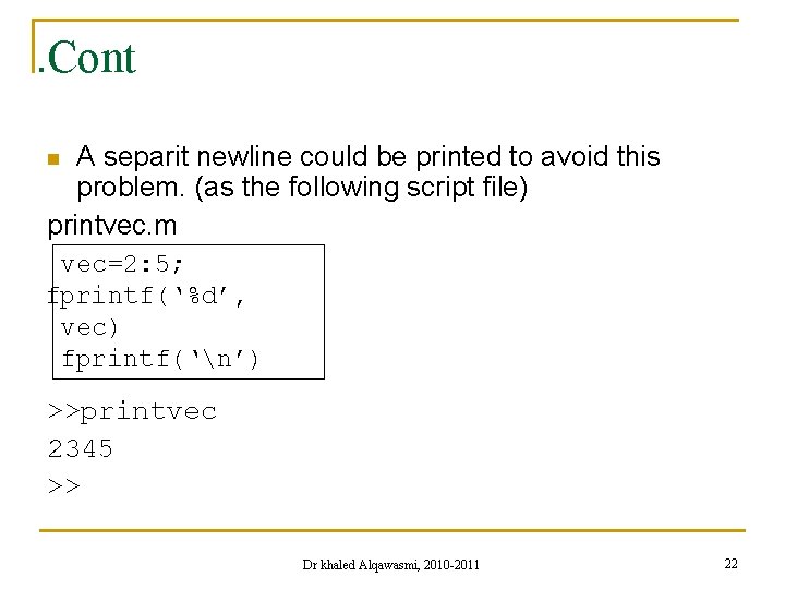 . Cont A separit newline could be printed to avoid this problem. (as the