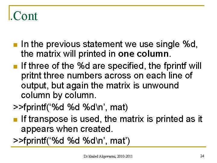 . Cont In the previous statement we use single %d, the matrix will printed