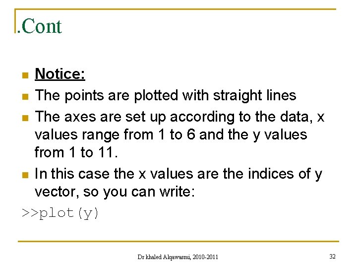 . Cont Notice: n The points are plotted with straight lines n The axes