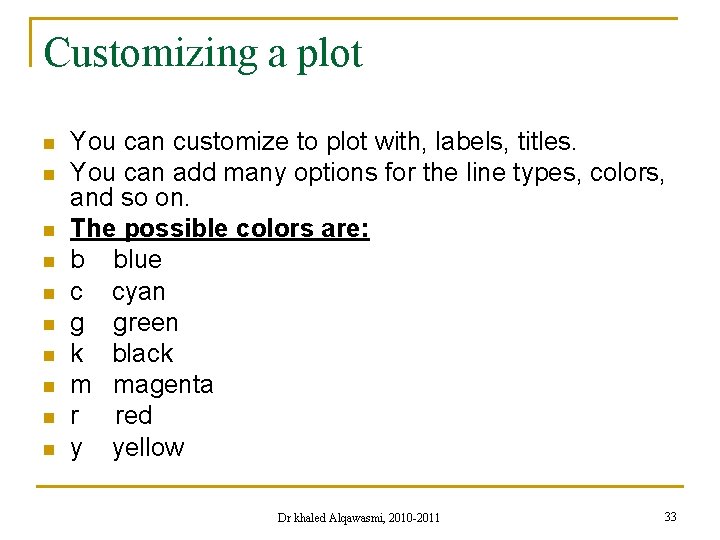 Customizing a plot n n n n n You can customize to plot with,