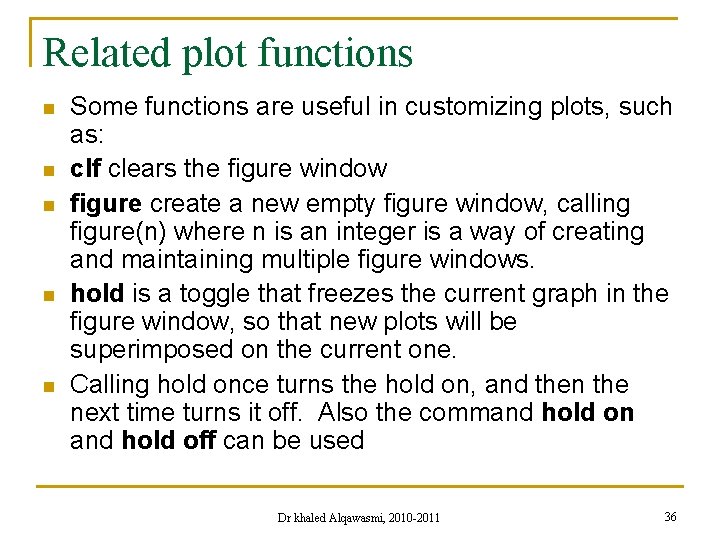 Related plot functions n n n Some functions are useful in customizing plots, such