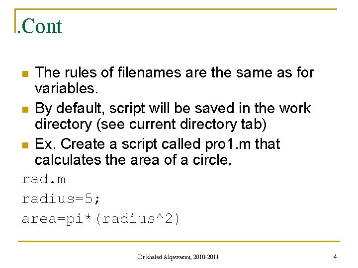 . Cont The rules of filenames are the same as for variables. n By