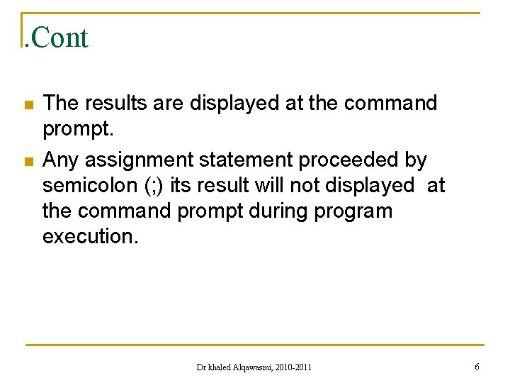 . Cont n n The results are displayed at the command prompt. Any assignment