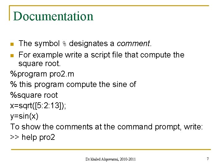 Documentation The symbol % designates a comment. n For example write a script file