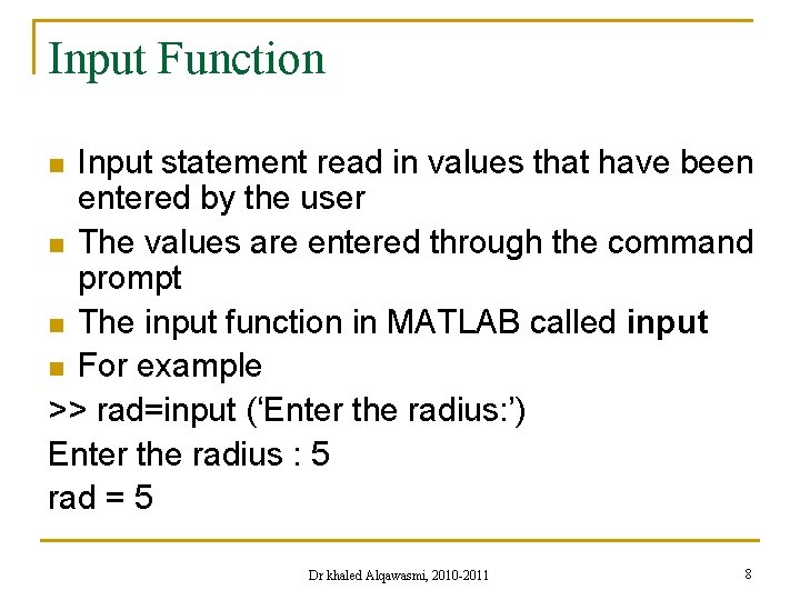 Input Function Input statement read in values that have been entered by the user