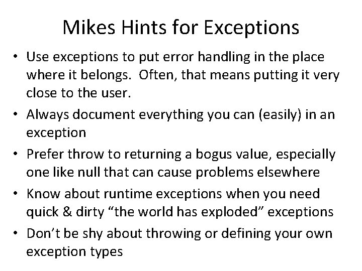 Mikes Hints for Exceptions • Use exceptions to put error handling in the place