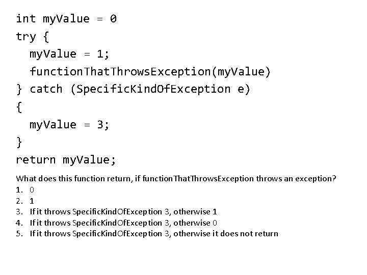 int my. Value = 0 try { my. Value = 1; function. That. Throws.