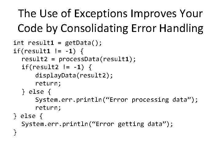 The Use of Exceptions Improves Your Code by Consolidating Error Handling int result 1