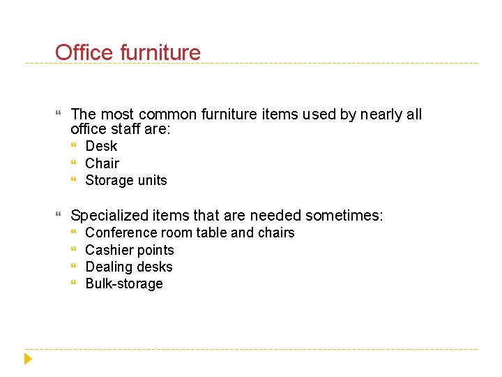 Office furniture The most common furniture items used by nearly all office staff are: