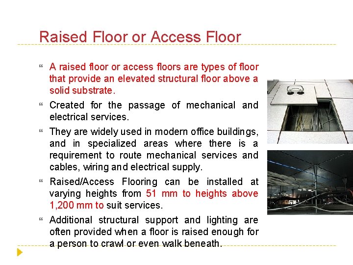 Raised Floor or Access Floor A raised floor or access floors are types of