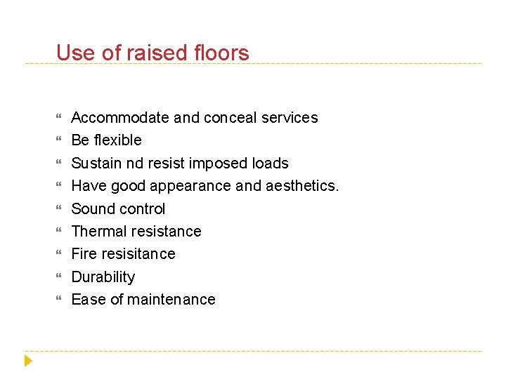 Use of raised floors Accommodate and conceal services Be flexible Sustain nd resist imposed