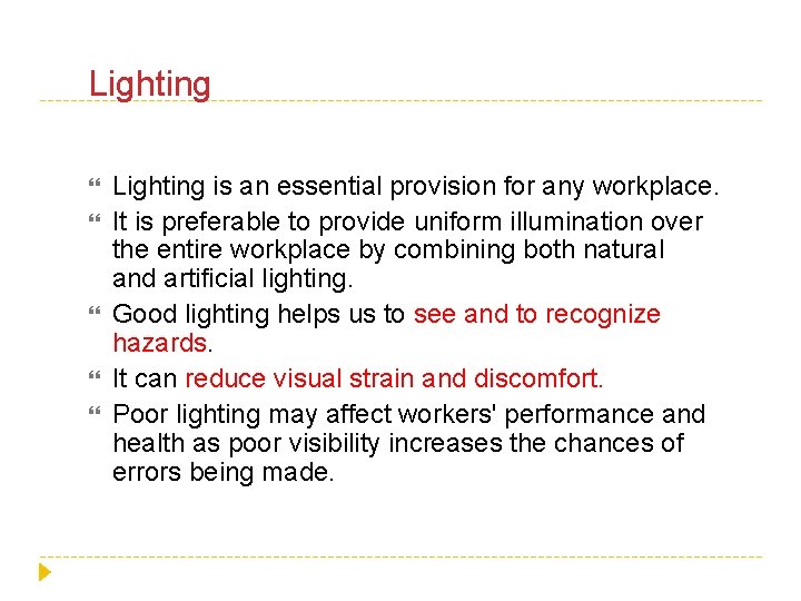 Lighting Lighting is an essential provision for any workplace. It is preferable to provide