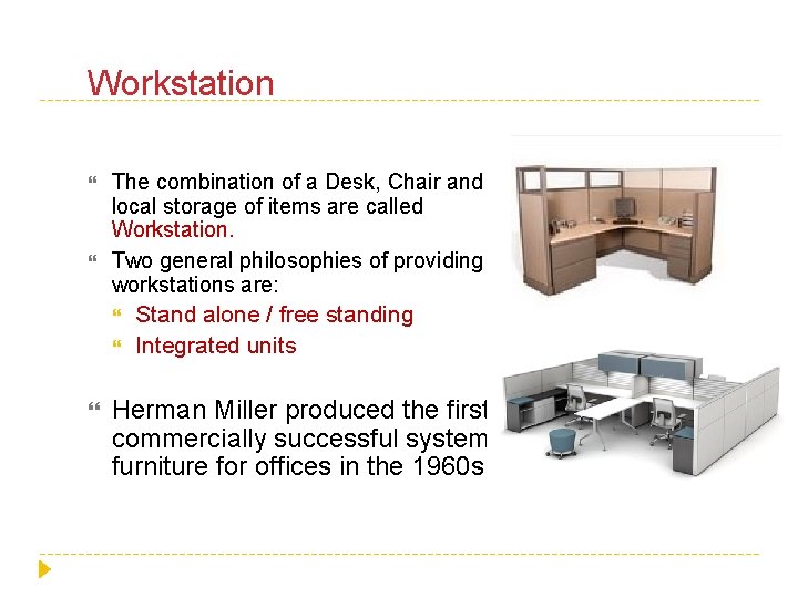Workstation The combination of a Desk, Chair and local storage of items are called