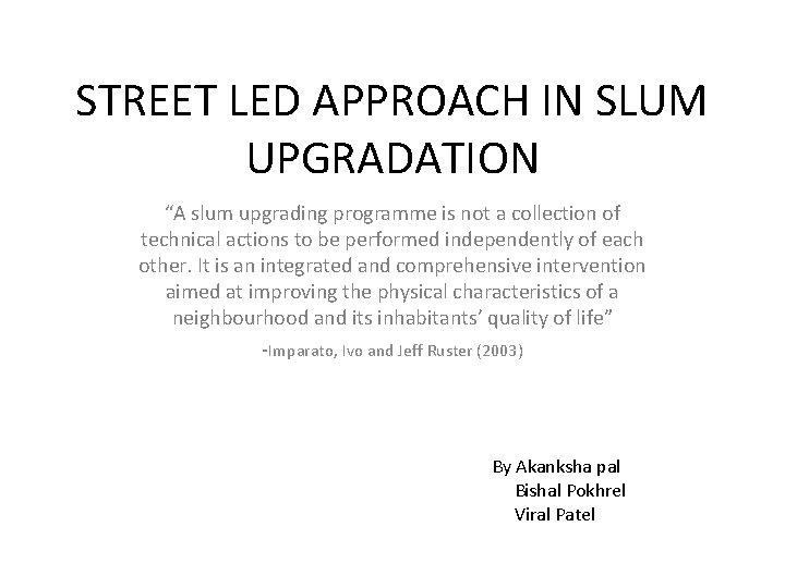 STREET LED APPROACH IN SLUM UPGRADATION “A slum upgrading programme is not a collection