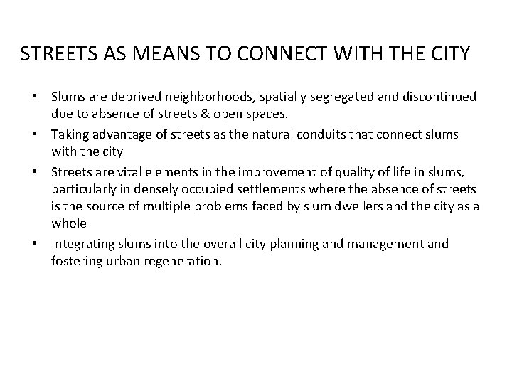 STREETS AS MEANS TO CONNECT WITH THE CITY • Slums are deprived neighborhoods, spatially