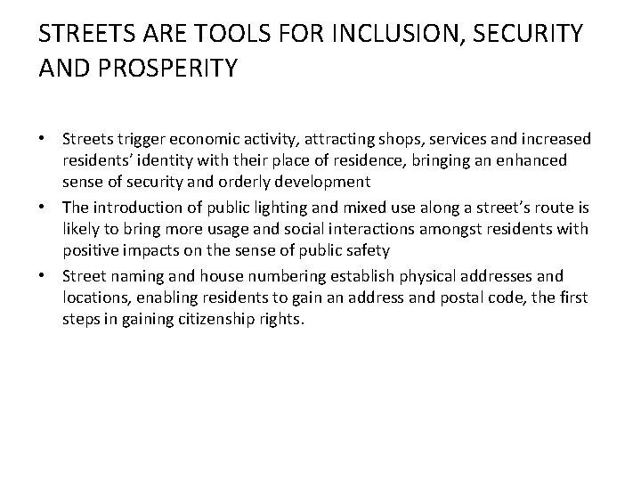 STREETS ARE TOOLS FOR INCLUSION, SECURITY AND PROSPERITY • Streets trigger economic activity, attracting