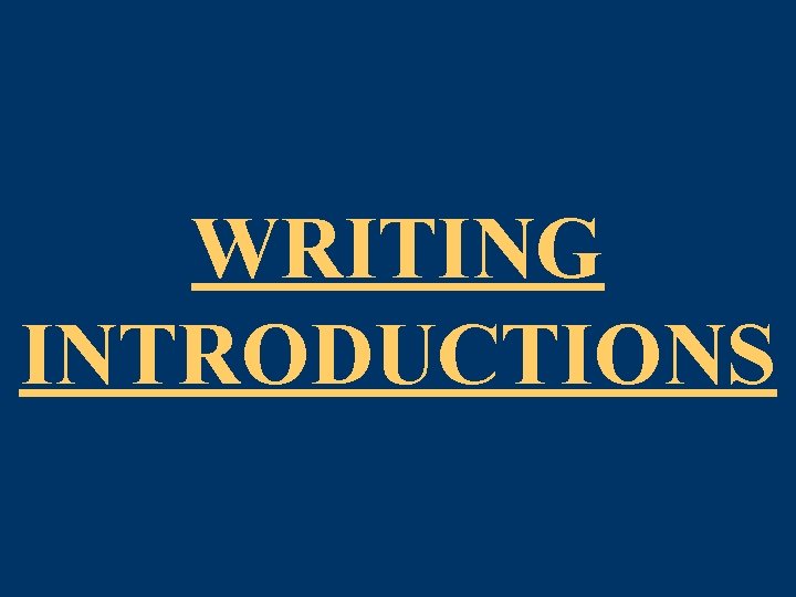 WRITING INTRODUCTIONS 