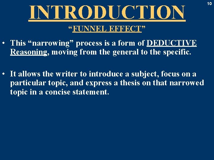 INTRODUCTION “FUNNEL EFFECT” • This “narrowing” process is a form of DEDUCTIVE Reasoning, moving