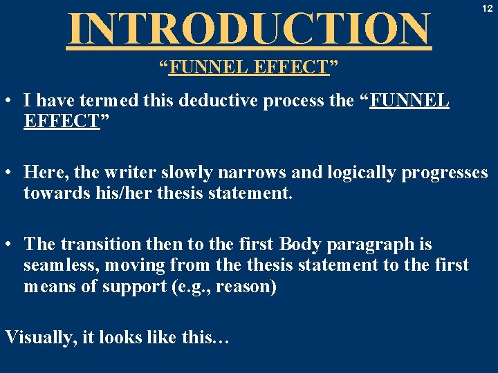 INTRODUCTION 12 “FUNNEL EFFECT” • I have termed this deductive process the “FUNNEL EFFECT”