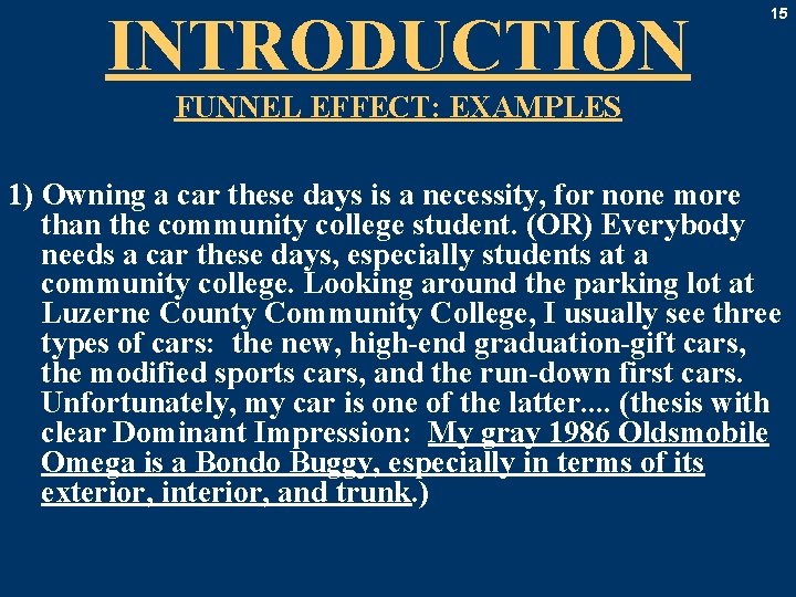 INTRODUCTION 15 FUNNEL EFFECT: EXAMPLES 1) Owning a car these days is a necessity,